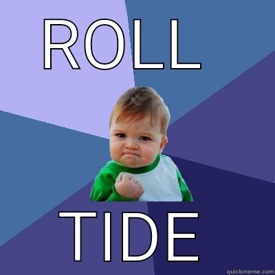 ROLL  TIDE Success Kid