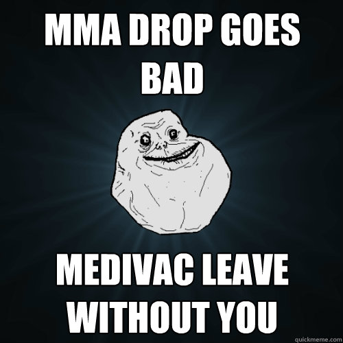 MMA drop goes bad medivac leave without you  Forever Alone