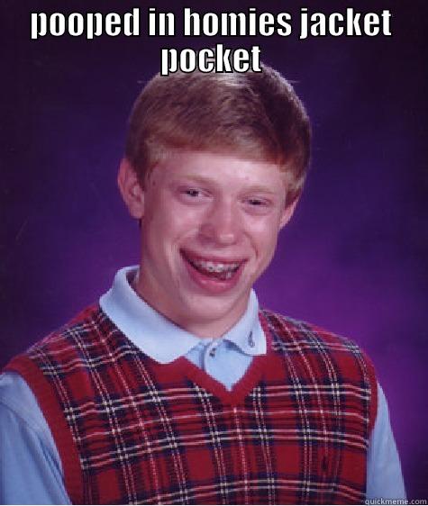 pocket pooper - POOPED IN HOMIES JACKET POCKET  Bad Luck Brian