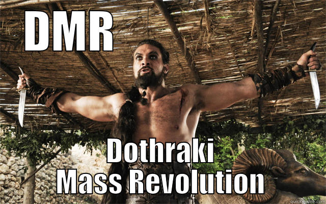 come at me bro - DMR                     DOTHRAKI MASS REVOLUTION Misc