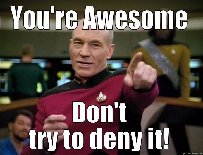 YOU'RE AWESOME DON'T TRY TO DENY IT! Misc