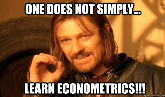 one does not simply... Learn Econometrics!!!  