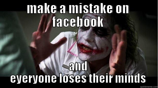 MAKE A MISTAKE ON FACEBOOK AND EYERYONE LOSES THEIR MINDS Joker Mind Loss