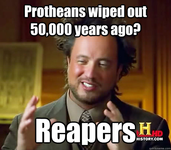 Protheans wiped out 50,000 years ago? Reapers  Ancient Aliens