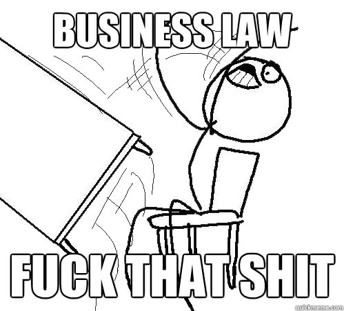 Business law fuck that shit  Flip A Table