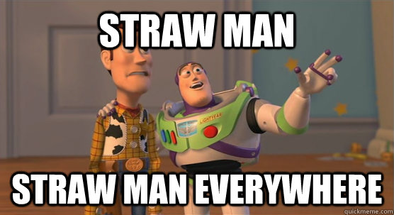 Straw man Straw man everywhere - Straw man Straw man everywhere  Toy Story Everywhere