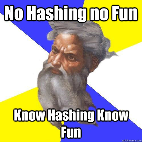 No Hashing no Fun Know Hashing Know Fun  Advice God