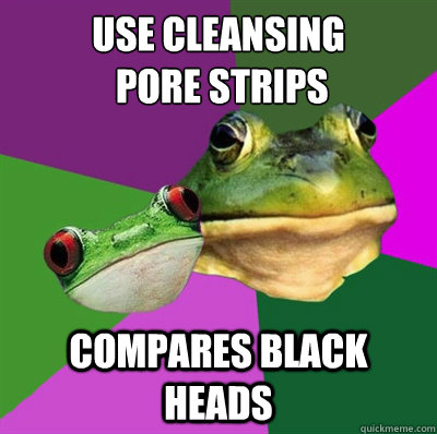 use cleansing
 pore strips compares black heads - use cleansing
 pore strips compares black heads  Foul Frog Couple