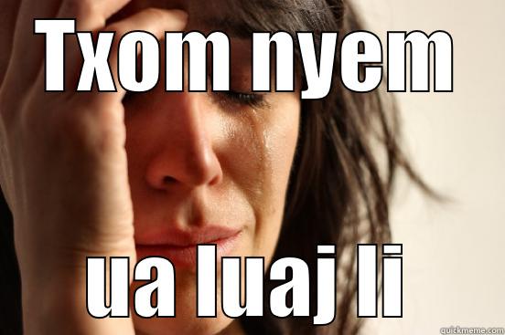 TXOM NYEM UA LUAJ LI First World Problems