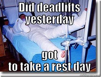 Deadlift day - DID DEADLIFTS YESTERDAY GOT TO TAKE A REST DAY Misc