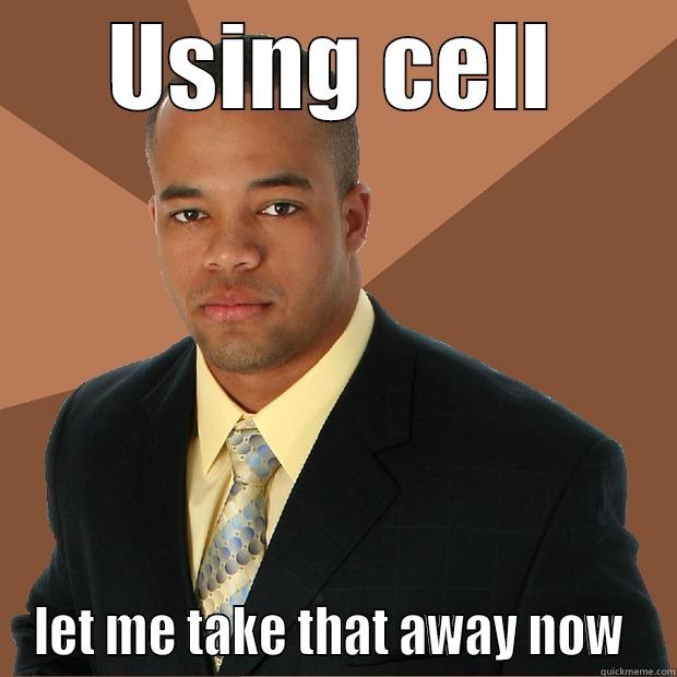 USING CELL LET ME TAKE THAT AWAY NOW  Successful Black Man