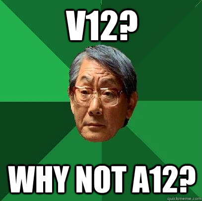 V12? Why not A12?  High Expectations Asian Father