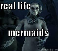 REAL LIFE                                                 MERMAIDS                      Misc