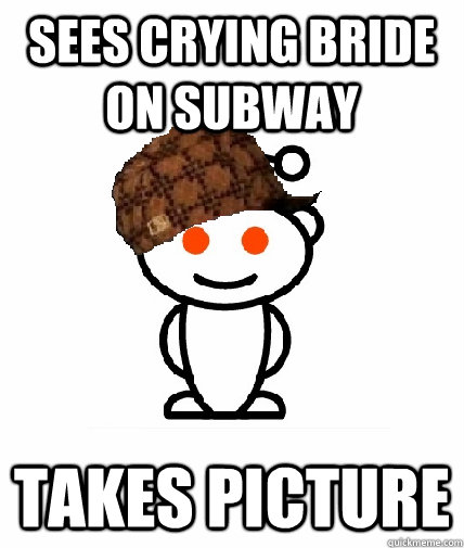 sees crying bride on subway takes picture  Scumbag Reddit