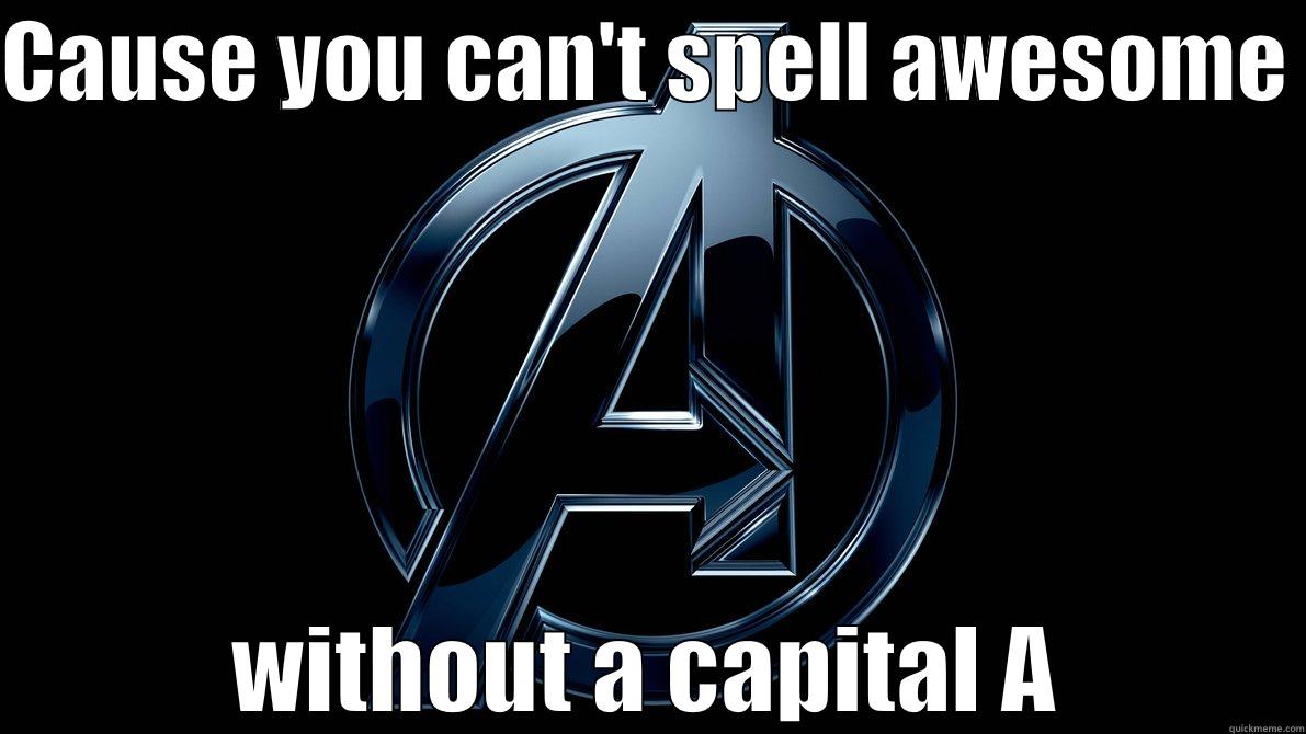 AWESOME WITH A CAPITAL A - CAUSE YOU CAN'T SPELL AWESOME  WITHOUT A CAPITAL A Misc