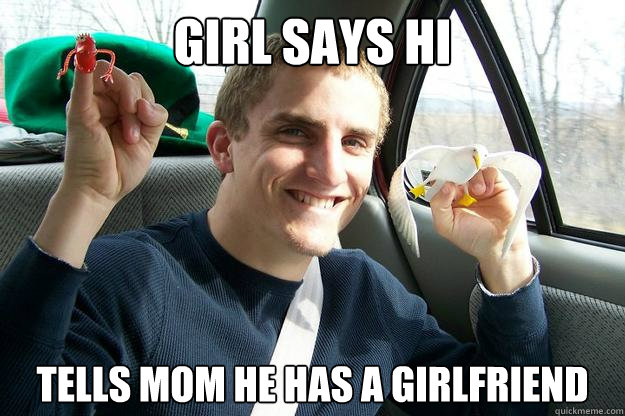 girl says hi tells mom he has a girlfriend  Optimistic Virgin