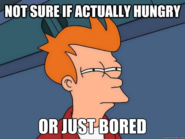 Not sure if actually hungry or just bored  Futurama Fry