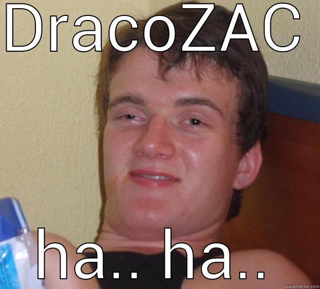 dracozac hdhd - DRACOZAC HA.. HA.. 10 Guy