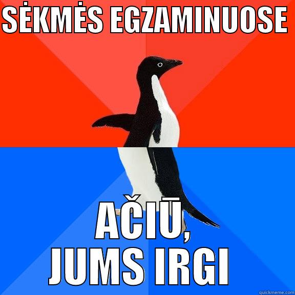 SĖKMĖS EGZAMINUOSE  AČIŪ, JUMS IRGI  Socially Awesome Awkward Penguin