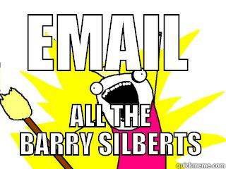 EMAIL ALL THE BARRY SILBERTS All The Things