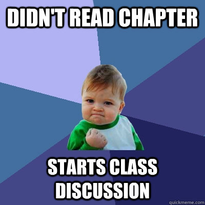 Didn't read chapter Starts class discussion  Success Kid