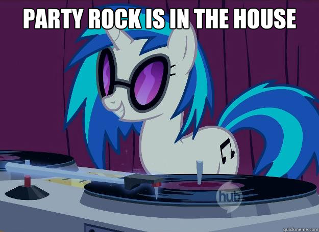 Party rock is in the house tonite!  - Party rock is in the house tonite!   Dj-pon3