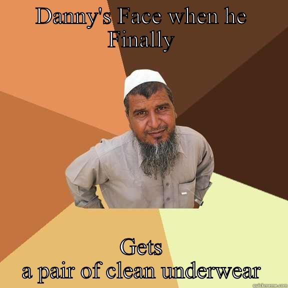 DANNY'S FACE WHEN HE FINALLY GETS A PAIR OF CLEAN UNDERWEAR Ordinary Muslim Man