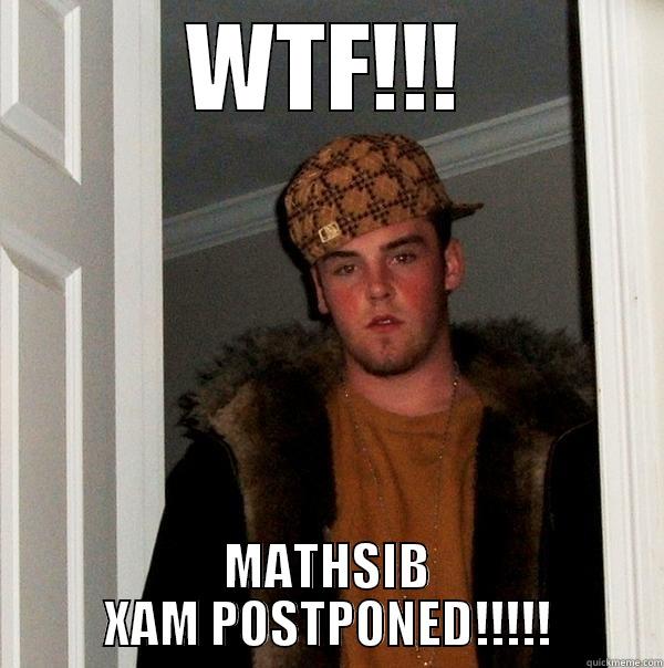 WTF!!! MATHSIB XAM POSTPONED!!!!! Scumbag Steve