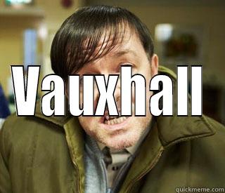 Vauxhall, innit? -    VAUXHALL Misc