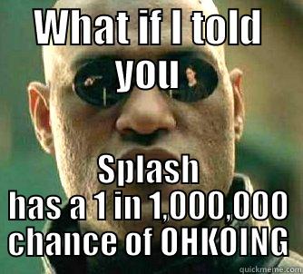 Magikarp the Killer - WHAT IF I TOLD YOU SPLASH HAS A 1 IN 1,000,000 CHANCE OF OHKOING Matrix Morpheus