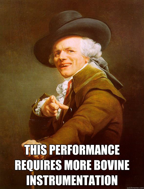  This performance requires more bovine instrumentation   Joseph Ducreux