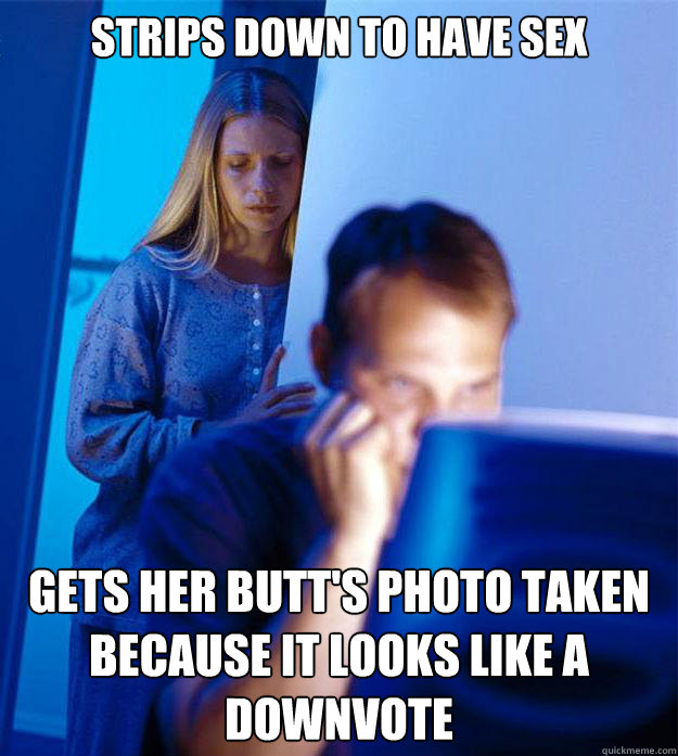 Strips Down To Have Sex Gets Her Butt S Photo Taken Because It Looks Like A Downvote Redditors