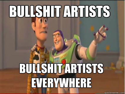 Bullshit artists Bullshit artists everywhere - Bullshit artists Bullshit artists everywhere  woody and buzz