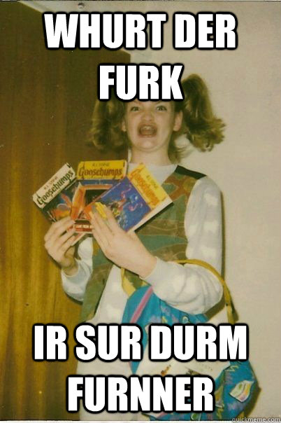 Whurt der furk ir sur durm furnner  BERKS