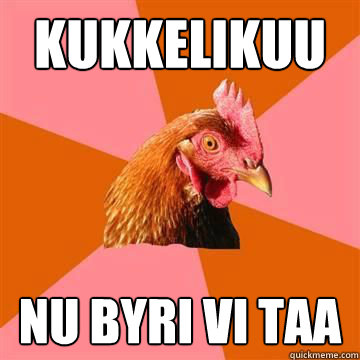 KUKKELIKUU NU BYRI VI TAA  Anti-Joke Chicken