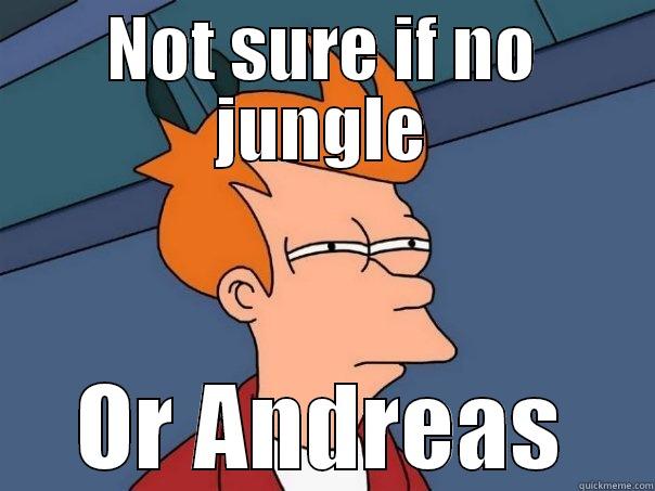 NOT SURE IF NO JUNGLE OR ANDREAS Futurama Fry