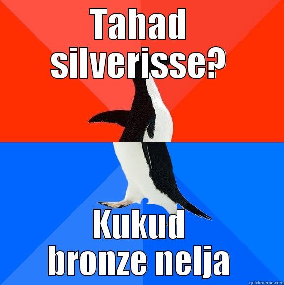 TAHAD SILVERISSE? KUKUD BRONZE NELJA Socially Awesome Awkward Penguin