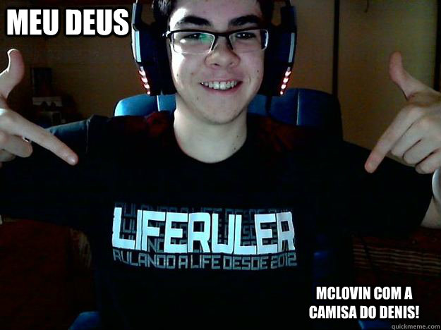 MEU DEUS MCLOVIN COM A CAMISA DO DENIS!  