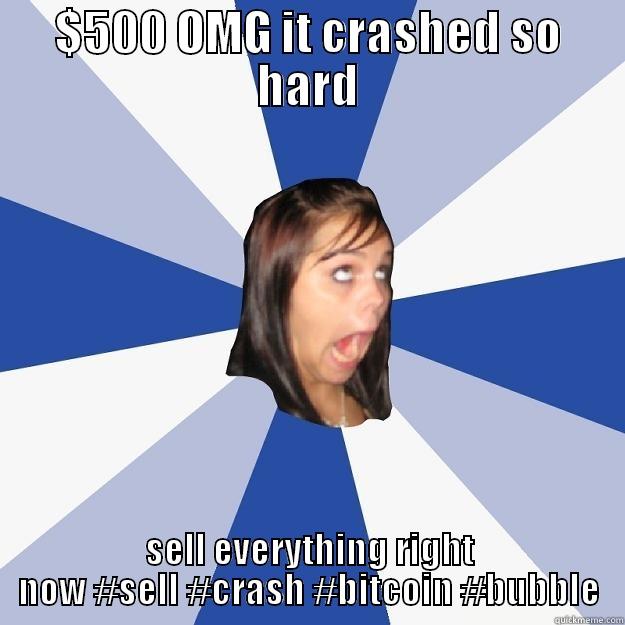 Annoying bitcoin girl - $500 OMG IT CRASHED SO HARD SELL EVERYTHING RIGHT NOW #SELL #CRASH #BITCOIN #BUBBLE Annoying Facebook Girl