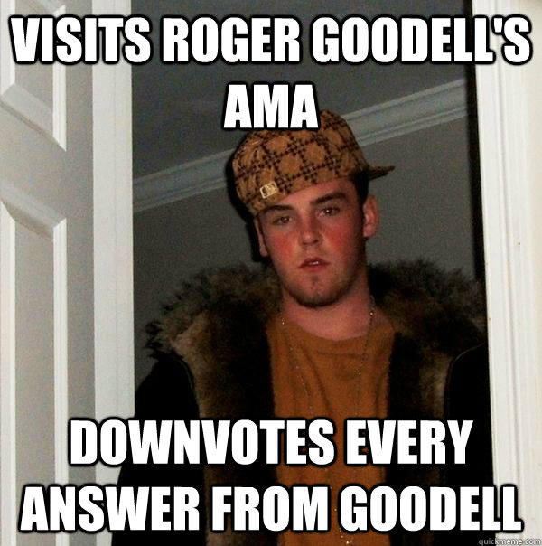 Visits Roger Goodell's AMA Downvotes every answer from Goodell - Visits Roger Goodell's AMA Downvotes every answer from Goodell  Scumbag Steve