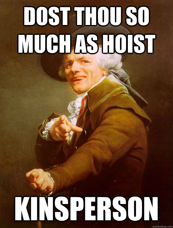 Dost thou so much as hoist  kinsperson  Joseph Ducreux