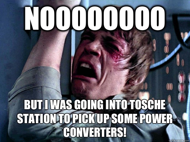 ... Station to pick up some power converters! - Luke Skywalker - quickmeme