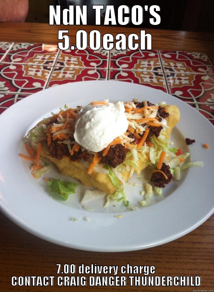 NDN TACO - NDN TACO'S 5.00EACH 7.00 DELIVERY CHARGE CONTACT CRAIG DANGER THUNDERCHILD Misc