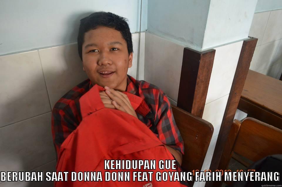  KEHIDUPAN GUE BERUBAH SAAT DONNA DONN FEAT GOYANG FARIH MENYERANG Misc