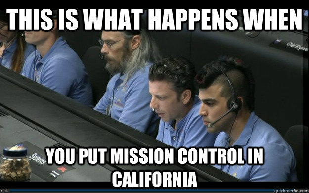 This is what happens when you put mission control in california - This is what happens when you put mission control in california  Curiosity Landing