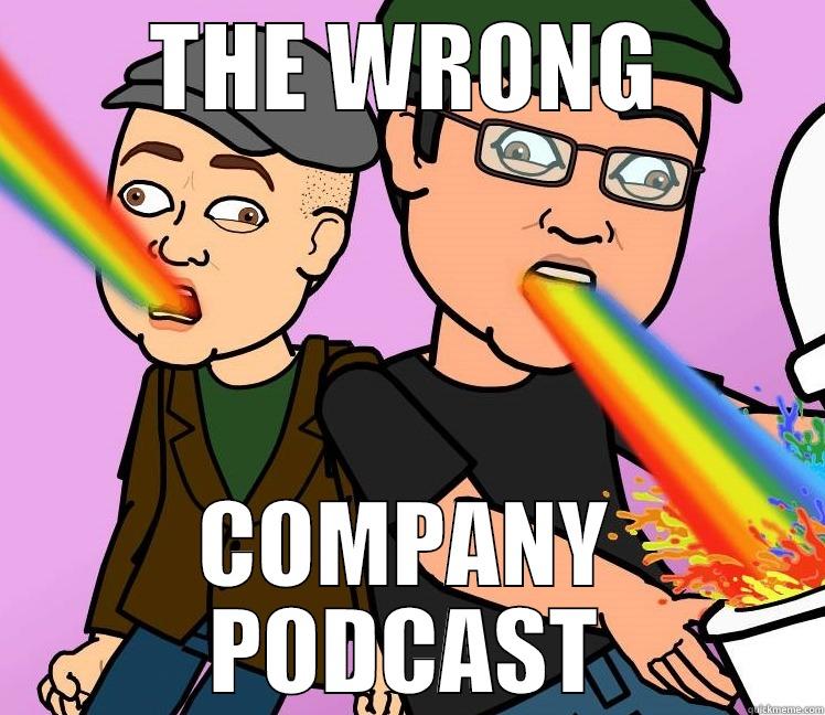 THE WRONG COMPANY PODCAST Misc