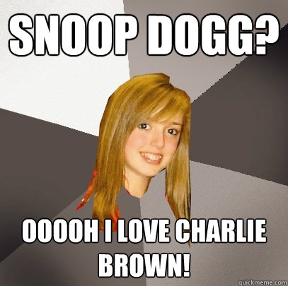 Snoop Dogg? Ooooh I love Charlie Brown! - Snoop Dogg? Ooooh I love Charlie Brown!  Musically Oblivious 8th Grader