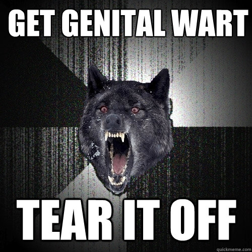 get genital wart tear it off  Insanity Wolf