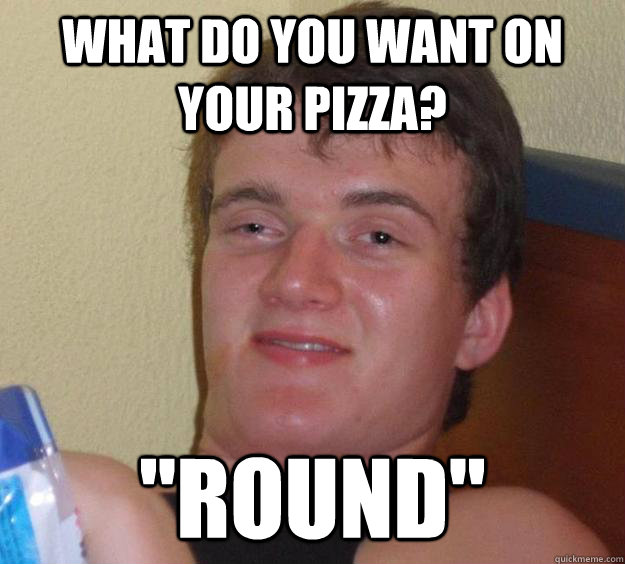 What do you want on your Pizza? 