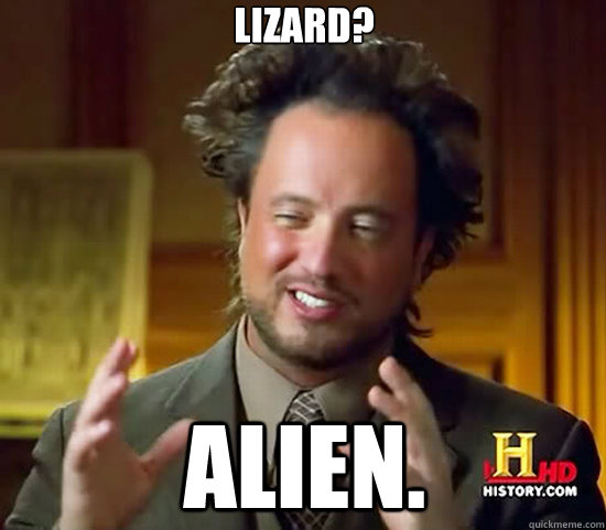 Lizard? Alien. - Lizard? Alien.  Ancient Aliens